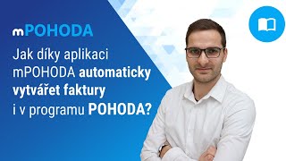 Jak díky aplikaci mPOHODA automaticky vytvářet faktury i v programu POHODA [upl. by Akiam]