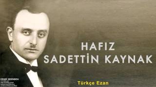 Hafız Sadettin Kaynak  Türkçe Ezan  Kendi Sesinden © 1999 Kalan Müzik [upl. by Elyn588]