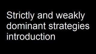 Strictly and weakly dominant strategies introduction [upl. by Cal]