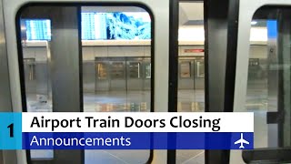 Airport Train Doors Closing Announcements [upl. by Nitsyrk396]