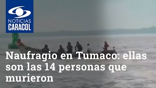 Naufragio en Tumaco ellas son las 14 personas que murieron [upl. by Nadaha845]