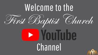 Welcome to First Baptist Church YouTube Channel [upl. by Aicilec]