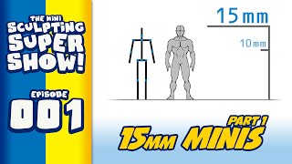 Mini Sculpting Super Show 001  15mm Miniatures Part 1 [upl. by Nevin]