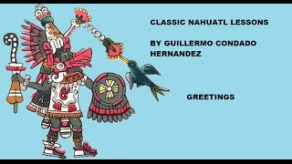 Classical Nahuatl lesson Greetings [upl. by Ised]