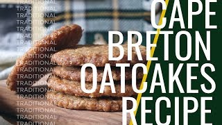 Traditional Cape Breton Oatcakes Recipe [upl. by Atsahc]