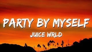 Juice WRLD  Party By Myself Lyrics [upl. by Rabush]