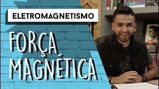 Força Magnética  ELETROMAGNETISMO [upl. by Barbie]