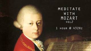 Meditate with Mozart  432Hz Classical Music  Vol 2 [upl. by Gwennie]