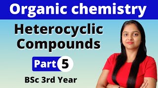 5 Heterocyclic Compounds  BSc 3rd year  Organic Chemistry  Miss Chemistry [upl. by Eikcor]