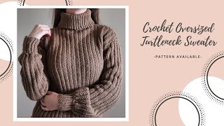 Crochet Oversized Turtleneck Sweater DIY Pattern amp Tutorial [upl. by Derfliw]