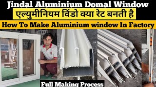 Jindal Aluminium Domal Window🔥 How To Make Aluminium Window In Factory  Aluminium Window Price [upl. by Schreib]