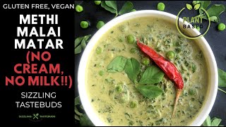 VEGAN Methi Malai Matar No Milk No Cream [upl. by Lantz]