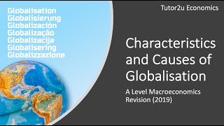 Globalisation Characteristics and Causes of Globalisation I A Level and IB Economics [upl. by Koran216]