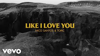 Nico Santos Topic  Like I Love You Lyric Video [upl. by Ahsimed]