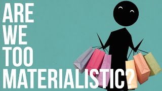 Are we too Materialistic [upl. by Arielle26]