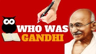 WHO WAS GHANDI  ALL YOU NEED TO KNOW [upl. by Weingarten]