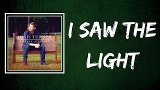 Josh Turner  I Saw The Light Lyrics [upl. by Leahcimal]