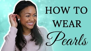 Classy Style Tutorial How To Wear Pearls 5 Simple Ways [upl. by Nnaylloh]