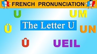 FRENCH PRONUNCIATION LESSON  U Ü Û UM UN UEIL [upl. by Harri]