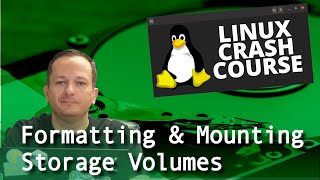 Linux Crash Course  Formatting amp Mounting Storage Volumes [upl. by Iggem]