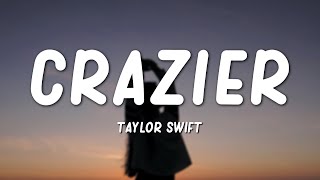 Taylor Swift  Crazier Lyrics [upl. by Annayehc]