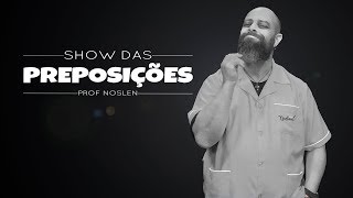 ♫ Show das Preposições ♫ Prof Noslen [upl. by Witte277]