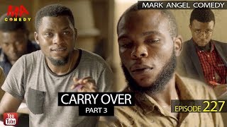 CARRY OVER Part 3 MAKING Episode 227 Mark Angel TV [upl. by Tsui317]