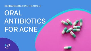 Oral Antibiotics for Acne Acne Treatment [upl. by Benjamen887]