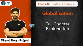 CBSE Class 12  Political Science  Globalisation  Full Chapter Explanation  Digraj Sir [upl. by Maximo]