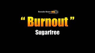 BURNOUT  Sugarfree Karaoke [upl. by Claudie]