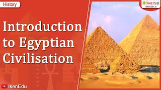 Introduction to Egyptian Civilisation  Class 6 History  iKen [upl. by Aerised]