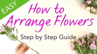 How to Arrange Flowers  Easy Step by Step Guide [upl. by Eisor]