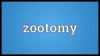 Zootomy Meaning [upl. by Anuaik]