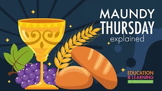 Maundy Thursday Explained [upl. by Hasin]