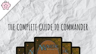 The Complete Guide to Commander  EDH  How to Play  Magic the Gathering  Commander [upl. by Pat415]