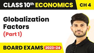 Class 10 Economics Chapter 4  Globalization Factors Part 1 202324 [upl. by Aynatal]