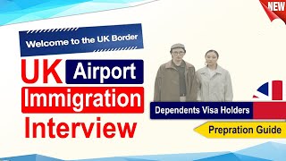 Dependents UK Airport Immigration Interview Guide [upl. by Short96]