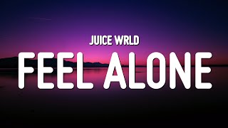 Juice WRLD  Feel Alone Lyrics [upl. by Stent]