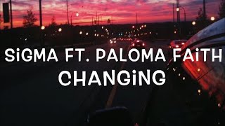 Sigma Ft Paloma Faith  Changing Lyrics [upl. by Wallace]