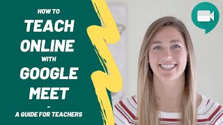 How to Teach Online with Google Meet  A Guide for Teachers [upl. by Kriss7]