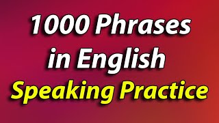 1000 English Phrases Speaking Practice  Beginner to Advanced  Over 4 hours practice [upl. by Newcomb]