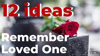 12 WAYS TO MEMORIALIZE A LOVED ONE WHO HAS PASSED [upl. by Flori]