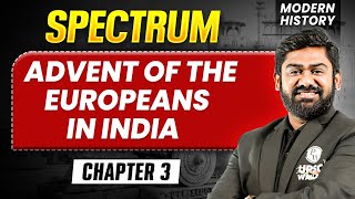 Advent of the Europeans in India FULL CHAPTER  Modern History Spectrum  UPSC 2027 [upl. by Akiemat]