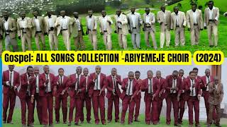 Gospel ALL SONGS COLLECTION FROM ABIYEMEJE CHOIR 2024 MIX [upl. by Zakarias787]