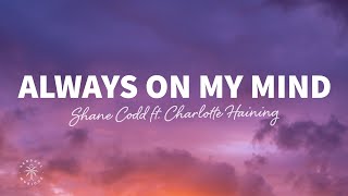 Shane Codd  Always On My Mind Lyrics ft Charlotte Haining [upl. by Gio]