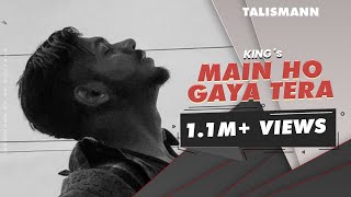 King  Main Ho Gaya Tera Official Video EP TALISMANN [upl. by Eibrad]