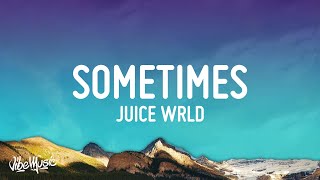 Juice WRLD  Sometimes Lyrics [upl. by Hamil391]