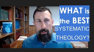 Systematic Theology Which Text is the Best [upl. by Marduk]