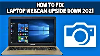 Camera Upside Down on Asus Laptop Fix Guide 2021 [upl. by Rana]