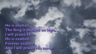 He is Exalted the King is Exalted on High with lyrics for congregations [upl. by Aicilram]